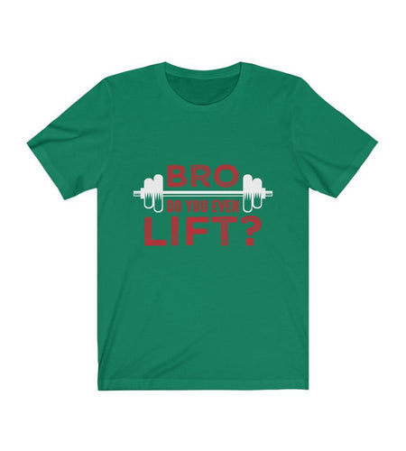 Bro Do You Even Lift? Gym T-Shirt